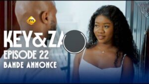  Bande annonce « Key Za, » Saison1, episode 22(vidéo)