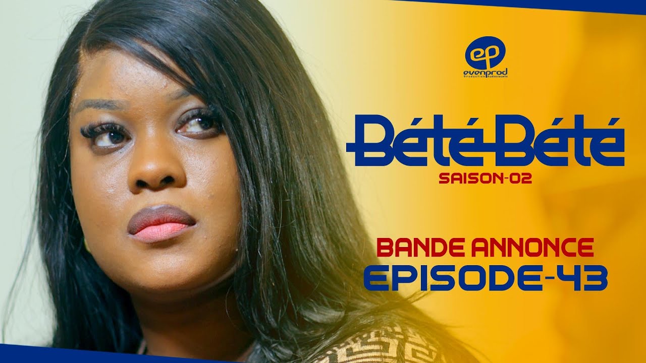 « Bété Bété » : Plongée dans la saison 2 avec l’épisode 43