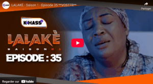  » Lalaké » – Saison 1 – Episode 35 (vidéo)