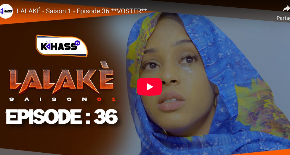  » Lalaké  – Saison 1 – Episode 36 (vidéo)