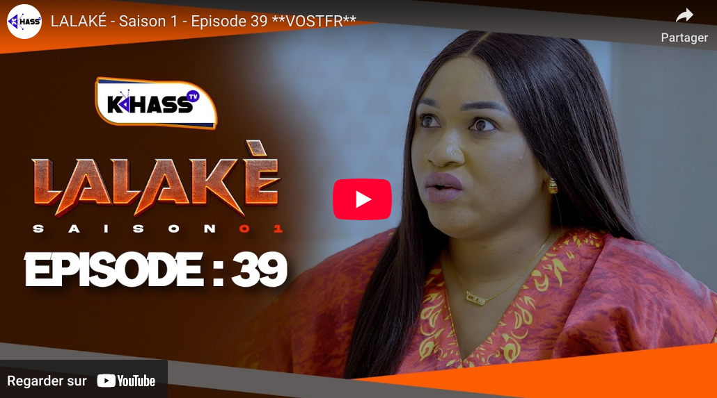  » Lalaké » – Saison 1 – Episode 39 (vidéo)