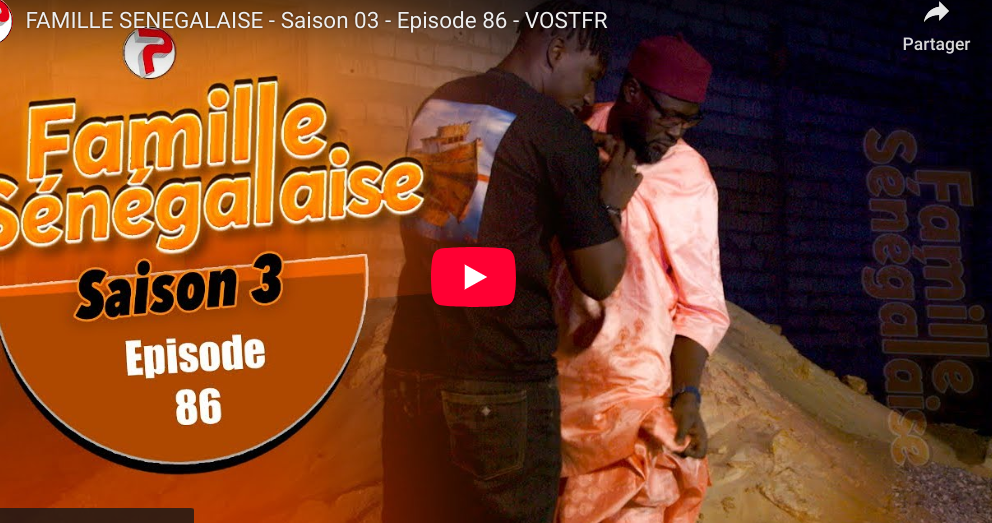  » Famille  Sénégalaise, » – Saison 03 – Episode 86 (vidéo)