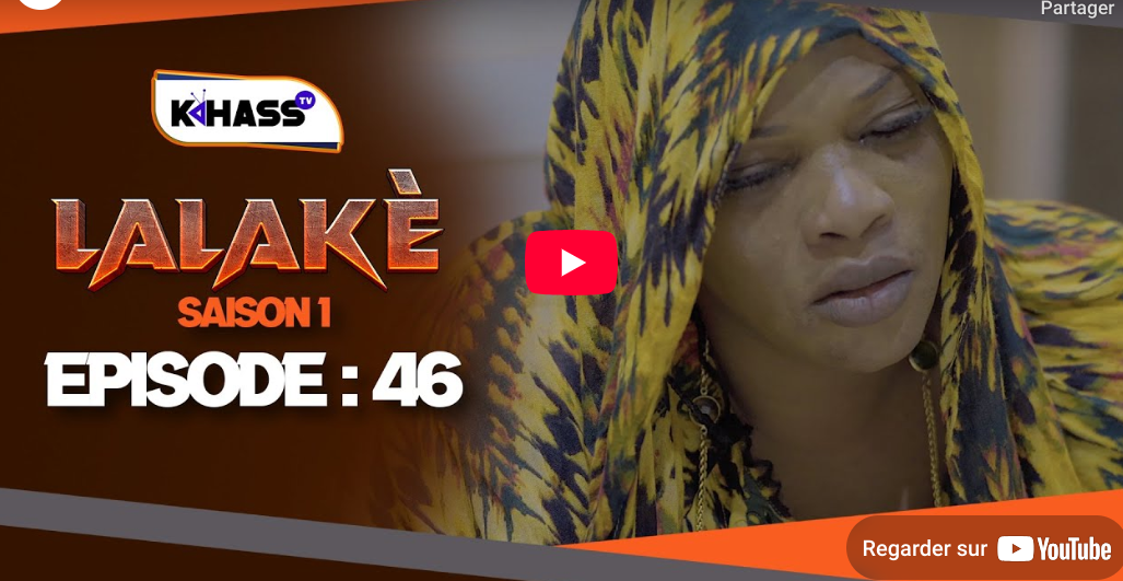 « Lalaké  » – Saison 1 – Episode 47 (vidéo)