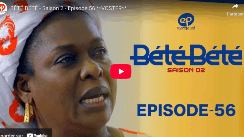 BÉTÉ BÉTÉ - Saison 2 - Episode 56 (video)