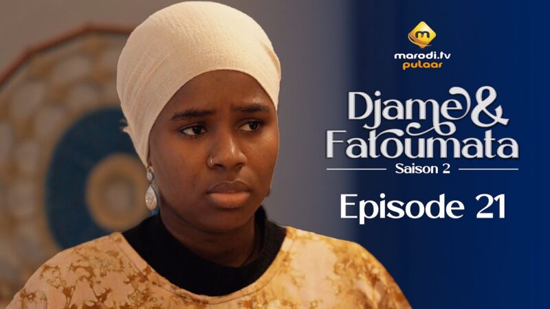 Djame et Fatoumata : Un amour impossible se poursuit dans le 21e épisode (Vidéo)