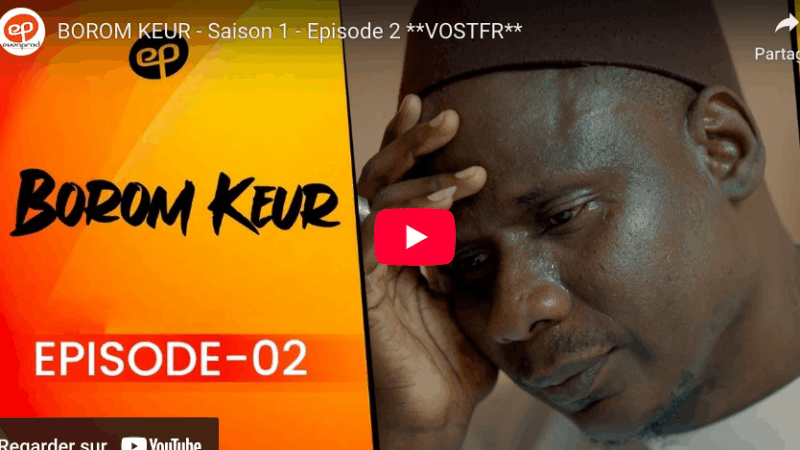« BOROM KEUR  » – Saison 1 – Episode 2 (vidéo)