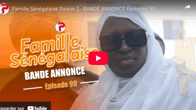 Bande annonce "Famille Sénégalaise," Saison 3 -  Épisodes 99 (vidéo)