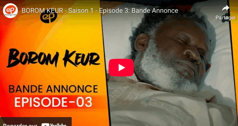 Bande annonce « BOROM KEUR  » – Saison 1 – Episode 3 (vidéo)