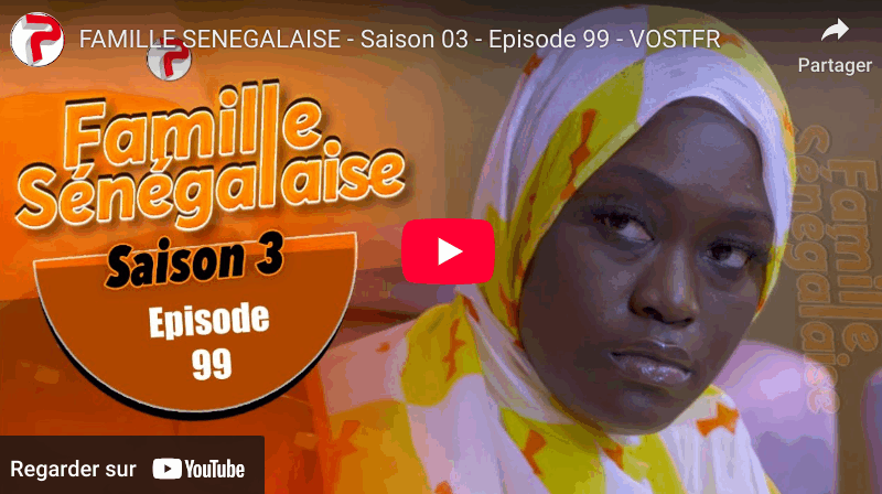 FAMILLE SENEGALAISE - Saison 03 - Episode 99 (vidéo)