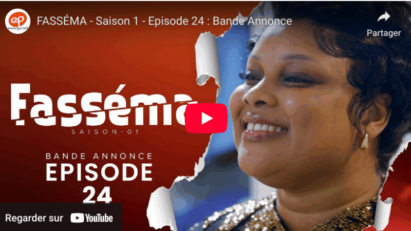 Bande annonce « FASSÉMA  » – Saison 1 – Episode 24 (vidéo)