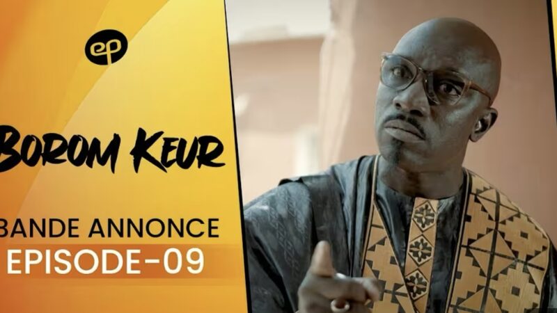 « Borom Keur », saison 1, épisode 9 : La lutte pour l’héritage continue au Sénégal (Vidéo)