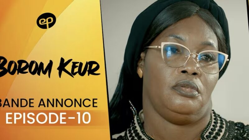 « Borom Keur », saison 1, épisode 10 : La famille se déchire pour l’héritage au Sénégal (Vidéo)