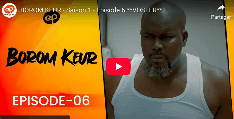 "BOROM KEUR" - Saison 1 - Episode 6 (vidéo)