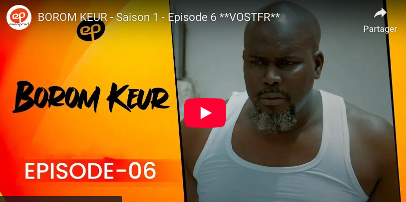 "BOROM KEUR" - Saison 1 - Episode 6 (vidéo)