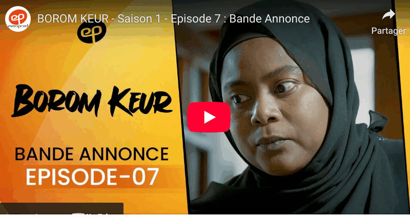 Bande annonce « BOROM KEUR »- Saison 1 – Episode 7 (vidéo)
