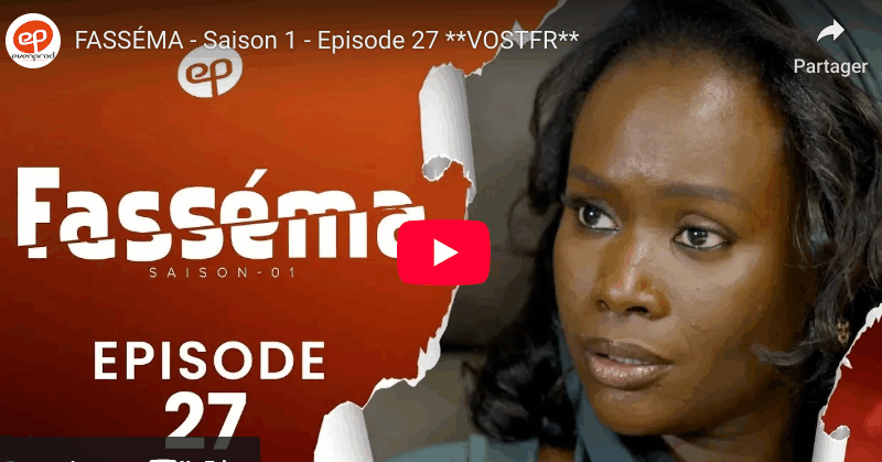 FASSÉMA – Saison 1 – Episode 27 (vidéo)