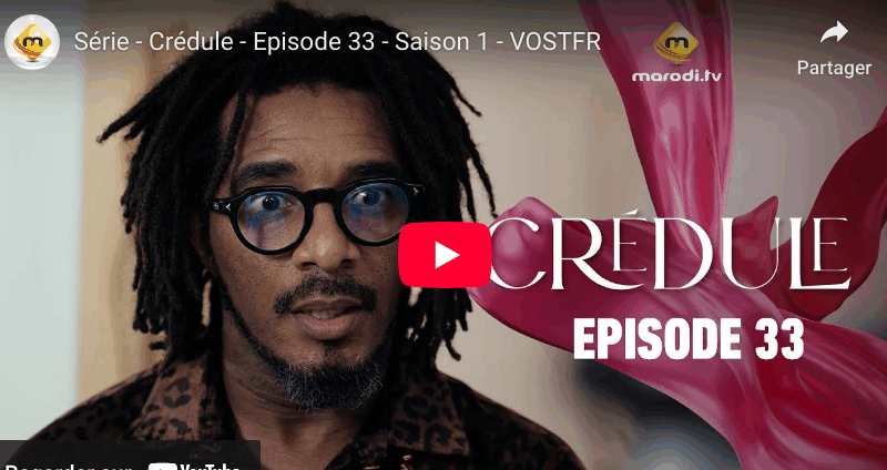 Crédule - Episode 33 - Saison 1 (vidéo)