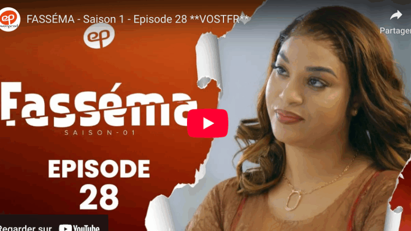 FASSÉMA - Saison 1 - Episode 28  (vidéo)