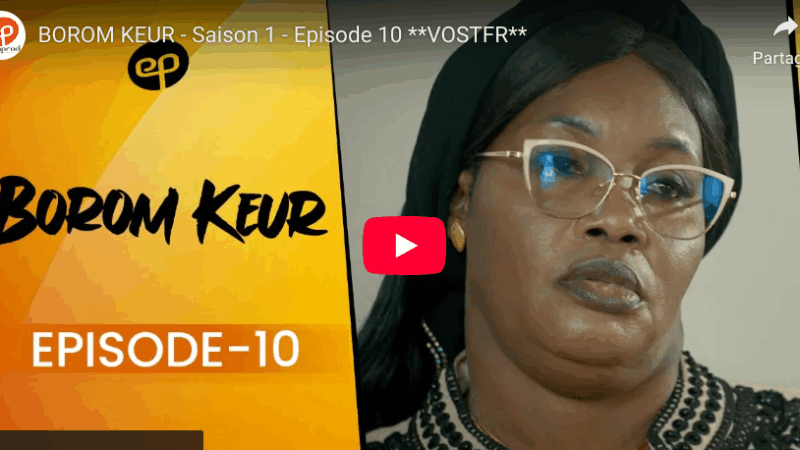BOROM KEUR – Saison 1 – Episode 10(vidéo)