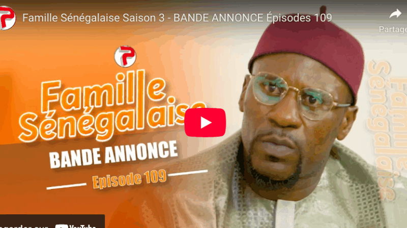 Bande annonce "Famille Sénégalaise," Saison 3 - Épisodes 109 (vidéo)