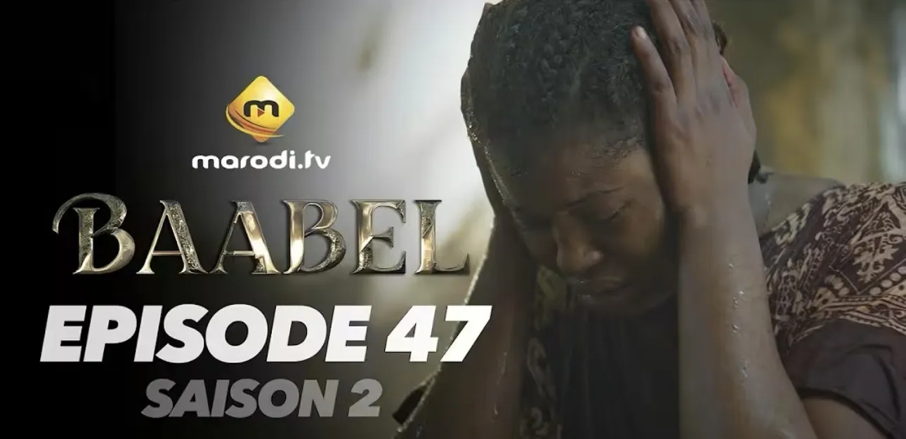 Sénégal – Série « Baabel » : L’épisode 47 de la saison 2 annonce une ...