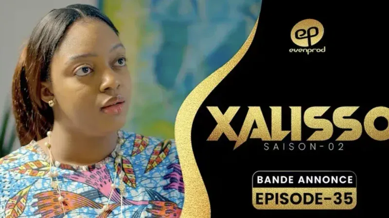 Série Xalisso – Saison 2 : L&rsquo;épisode 35 dévoile ses intrigues sur le pouvoir de l&rsquo;argent (Vidéo)
