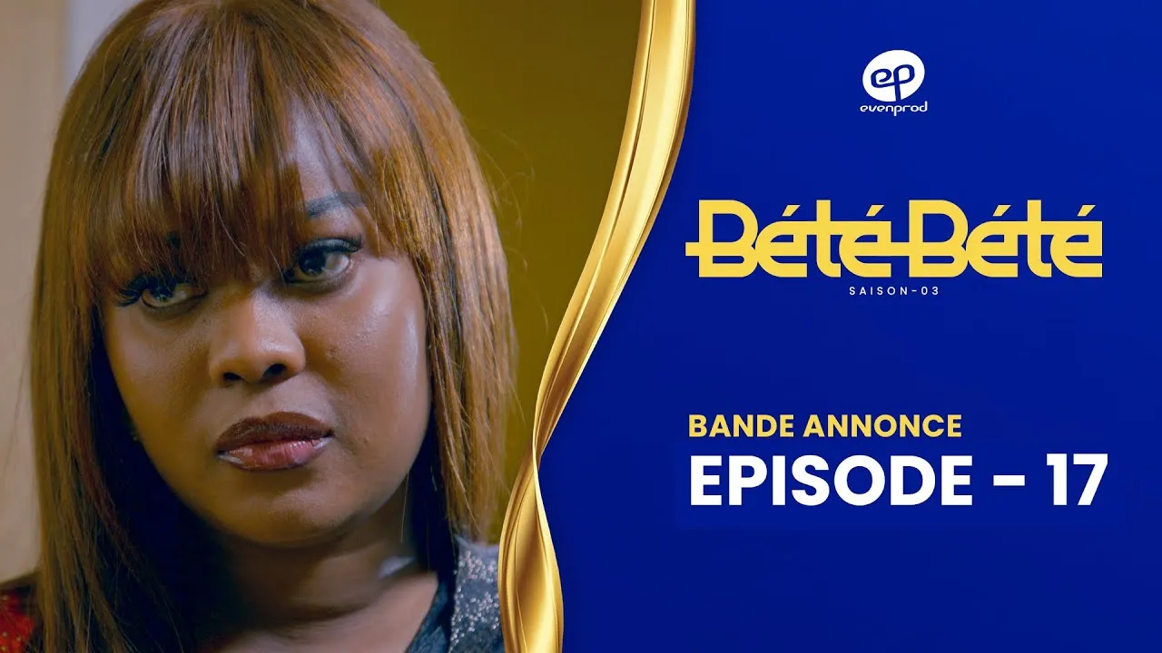 Bande Annonce, BÉTÉ BÉTÉ – Saison 3 – Episode 17