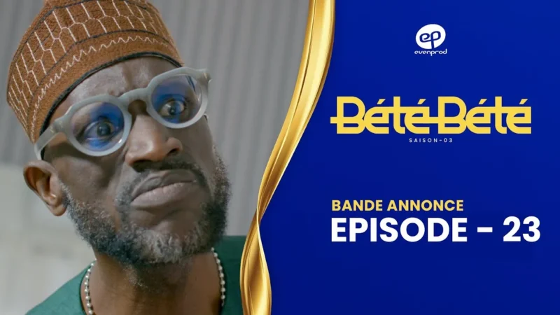 Bande Annonce, BÉTÉ BÉTÉ – Saison 3 – Episode 23