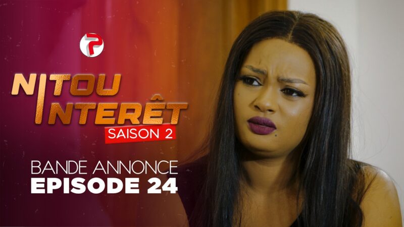 Bande Annonce, Nitou Intérêt Saison 2 –  Episode 24