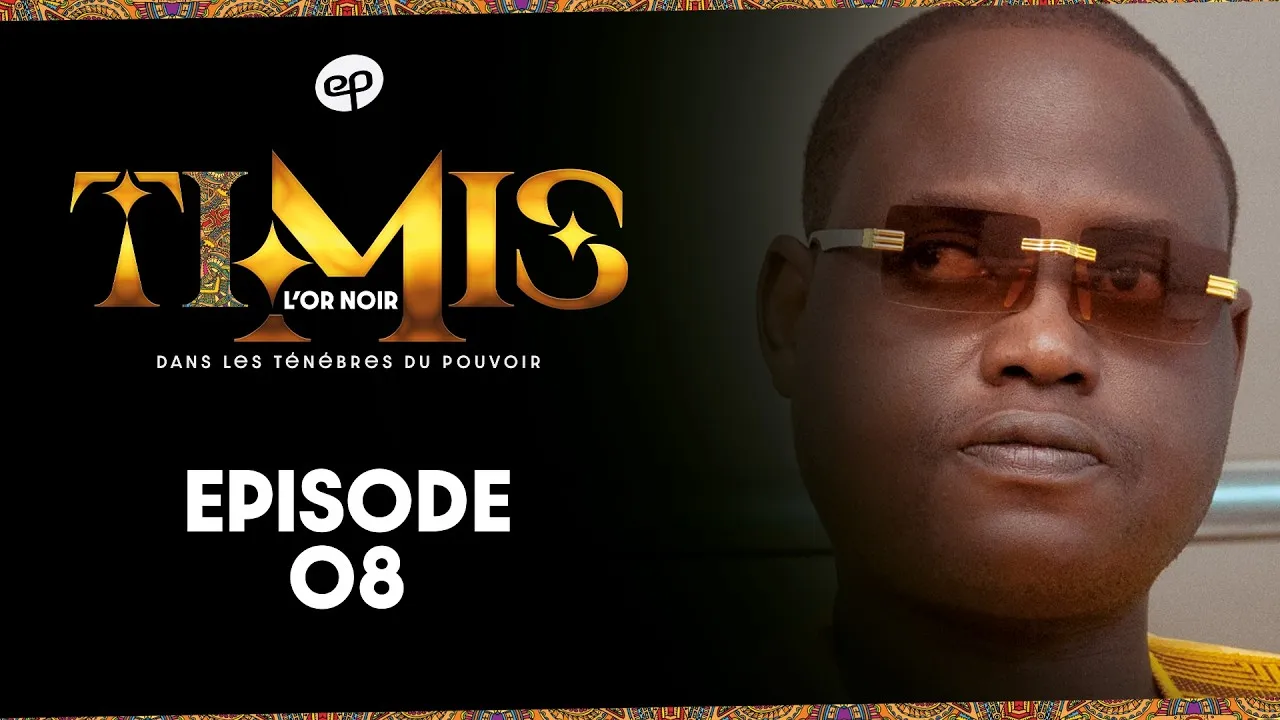 Série Timis (Épisode 8) : le dilemme périlleux qui s’impose à Fella et Sémou face au ministre Kanté
