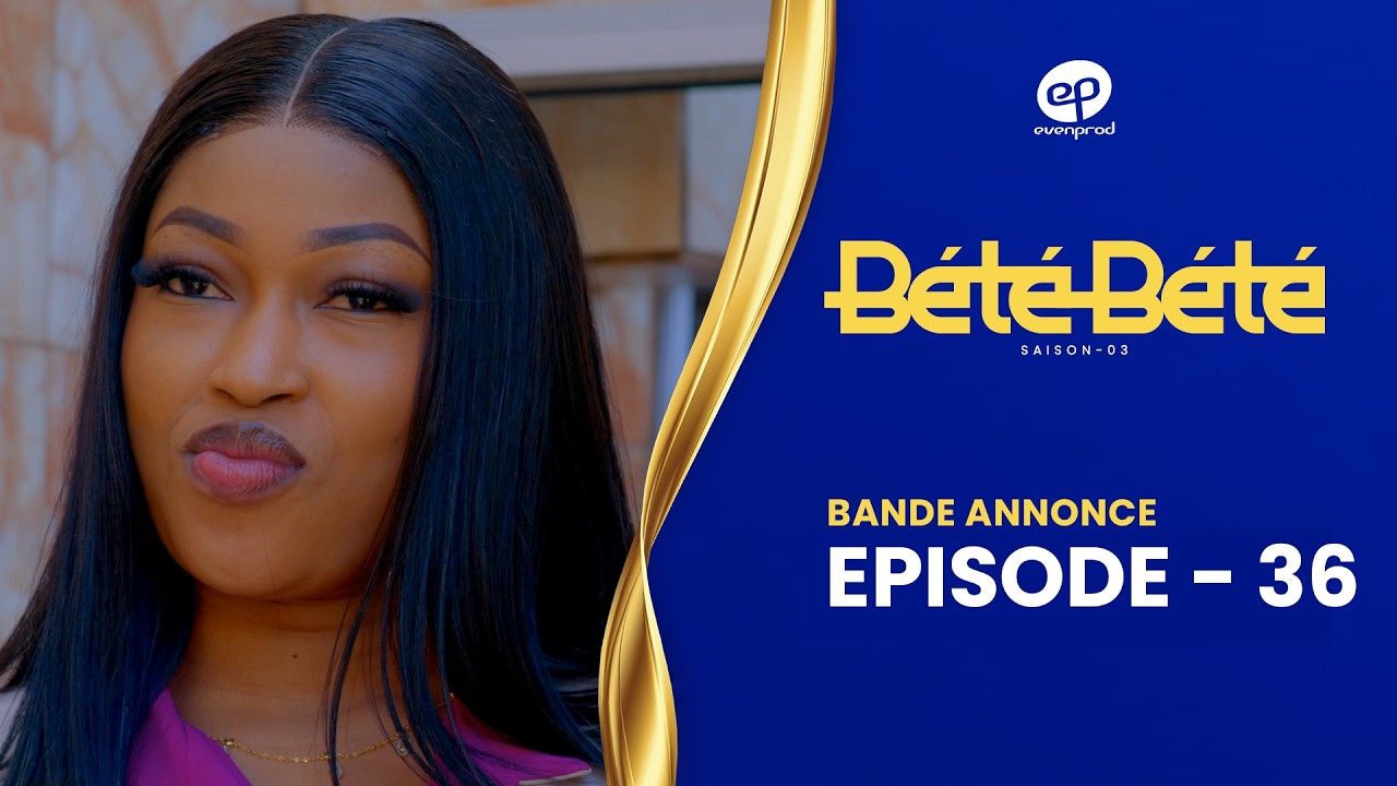 Bande Annonce, BÉTÉ BÉTÉ – Saison 3 – Episode 36