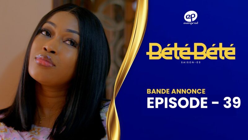 Bande Annonce, BÉTÉ BÉTÉ – Saison 3 – Episode 39