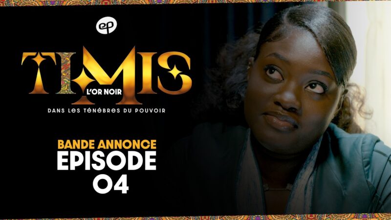 Bande Annonce, TIMIS – L&rsquo;Or Noir – Episode 4