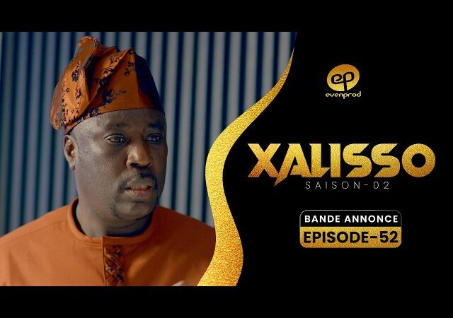 Bande Annonce, XALISSO – Saison 2 – Episode 52