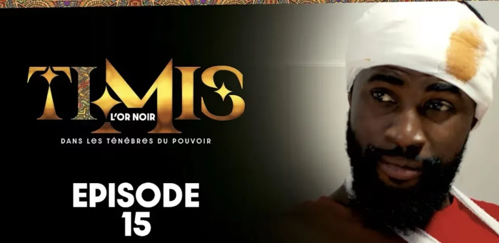 Or noir et corruption d’État : le face-à-face périlleux qui marque le 15e épisode de la série « Timis »