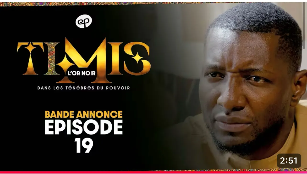 Bande-annonce de l’épisode 19 de Timis L’or noir : le ministre défié par Fella Ngom et Sémou