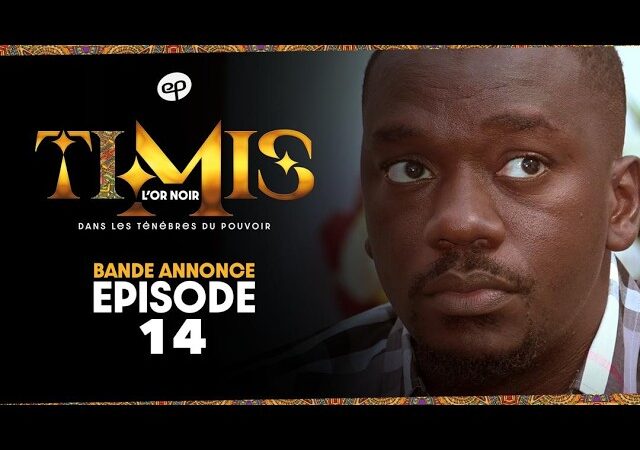 TIMIS – L&rsquo;Or Noir – Episode 14