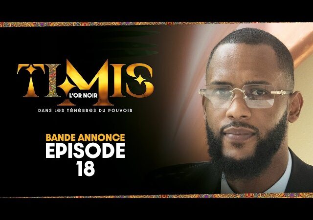 Bande Annonce : TIMIS – L&rsquo;Or Noir – Episode 18