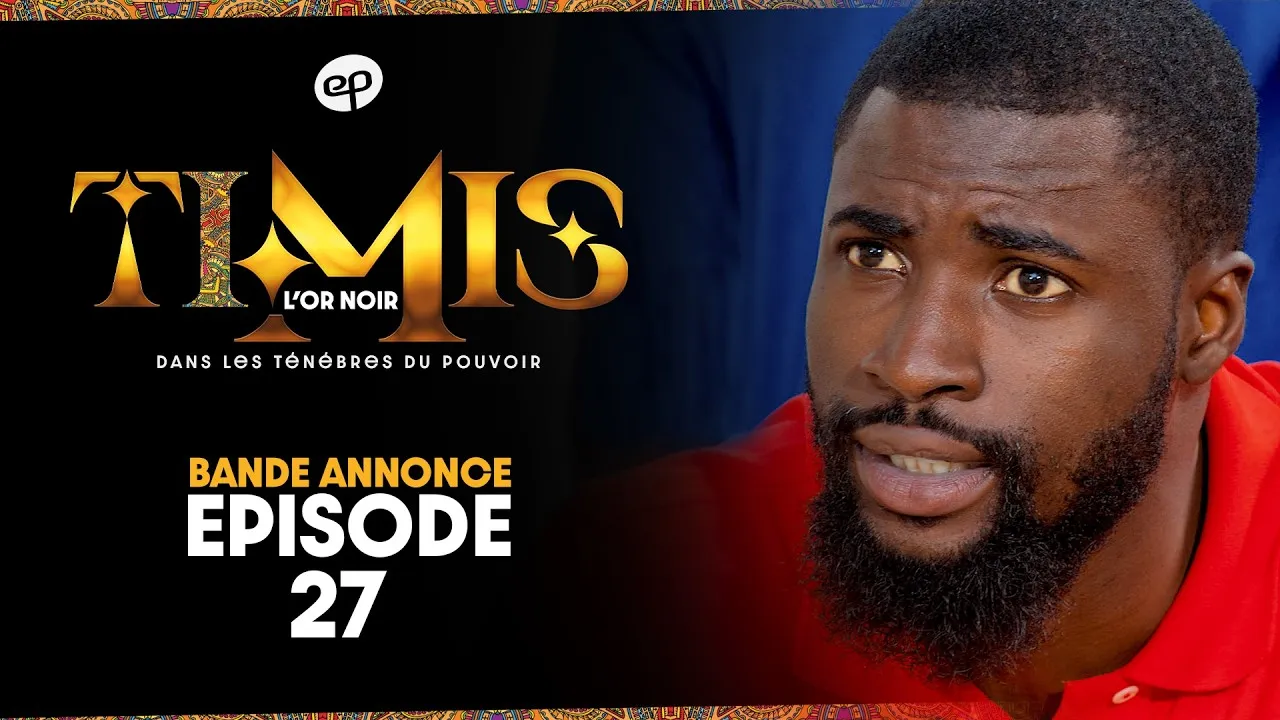TIMIS – L’Or Noir – Episode 27