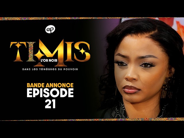 Bande Annonce, TIMIS - L'Or Noir - Episode 21