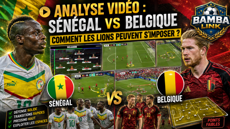 Analyse vidéo : Sénégal vs Belgique – Comment les Lions peuvent s’imposer ? (Vidéo)