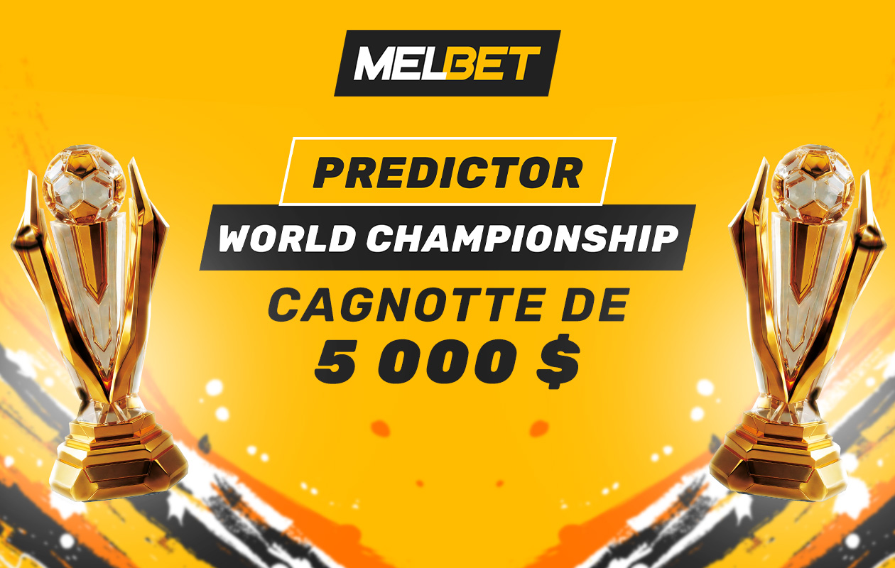 Le Gros Lot pour les meilleurs pronostiqueurs : MELBET lance un concours pour le Tournoi Planétaire