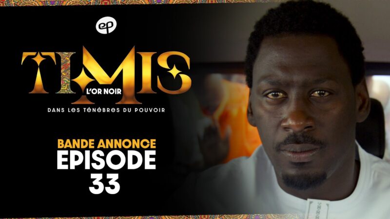 Bande Annonce: TIMIS – L&rsquo;Or Noir – Episode 33