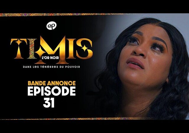 TIMIS – L’Or Noir – Episode 31