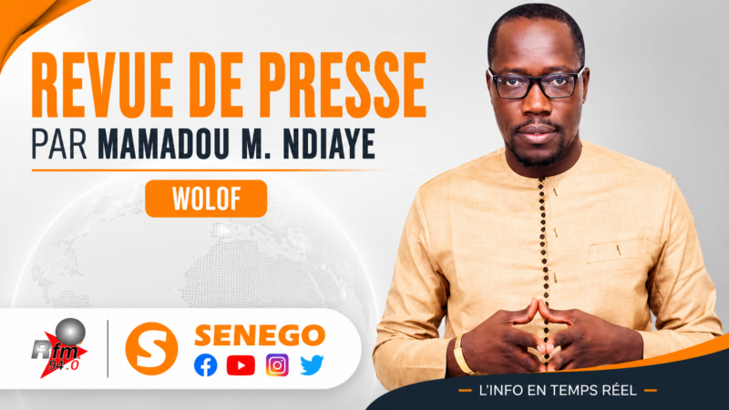 Revue de presse (Wolof) RFM du vendredi 17 juillet 2026 | Par Mamadou Mouhamed Ndiaye