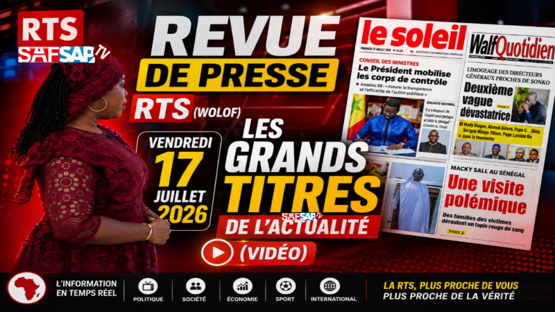 Revue de presse RTS (Wolof) : Les Unes qui secouent le Sénégal ! | Vendredi 17 juillet 2026 (Vidéo)
