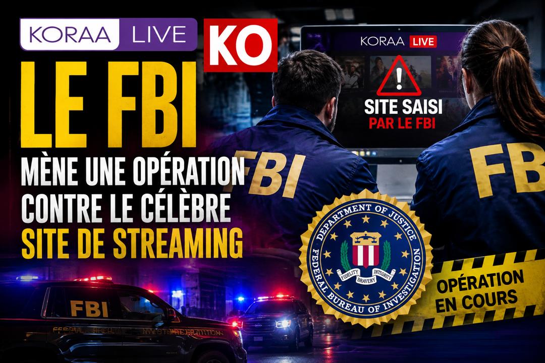 Koraa-Live KO : le FBI mène une opération contre le célèbre site de streaming…