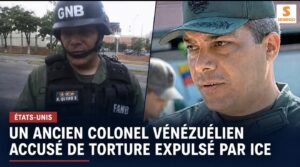 États-Unis : un ancien colonel vénézuélien accusé de torture expulsé par ICE