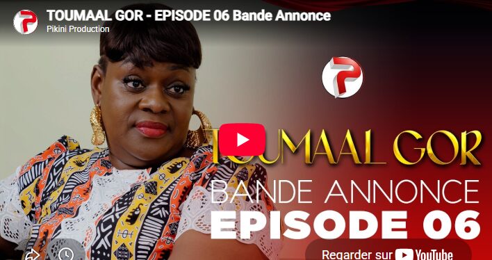 Bande Annonce, Toumaal  Gor – Saison 01 – Episode 07